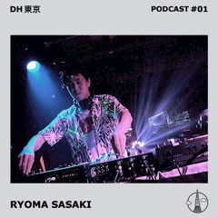 DH東京 Podcast #01 - Ryoma Sasaki