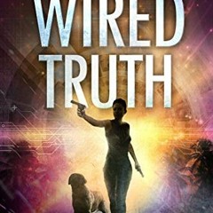 ❤️ Read Wired Truth: Vigilante Justice Thriller Series (Paradise Crime Thrillers Book 10) by  To