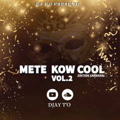 DJAY T'O - METE KOW COOL CARNIVAL V.2 (EDIT.FULL BOUYON) 2023