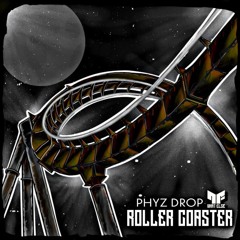 Phyz Drop - Roller Coaster (FREE DOWNLOAD)