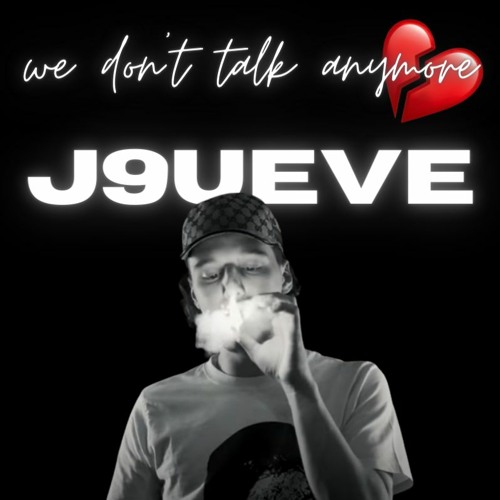 J9ueve - We Don’t Talk Anymore