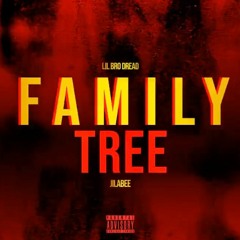 Lil Bro Dread x Jilabee - FAMILY TREE