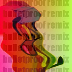 Bulletproof [WoopDoo Remix]