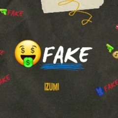 FAKE - Izumi (Prod. Dezenove)