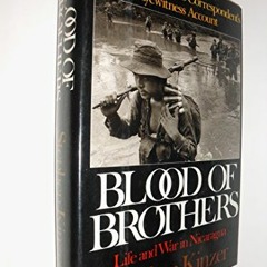 [Download] EPUB 📭 Blood of Brothers: Life and War in Nicaragua by  Stephen Kinzer KI