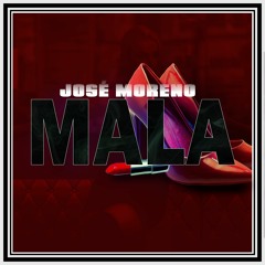 JOSE MORENO - MALA