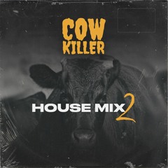Cow Killer House Mix Vol. 2