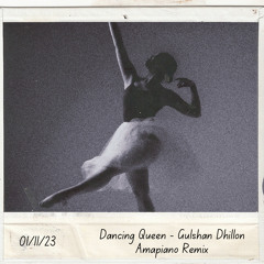 Dancing Queen - Gulshan Dhillon Amapiano Edit (Filtered)