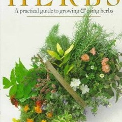 Book (PDF) The Complete Book of Herbs: A Practical Guide to Growing and Using Herbs full