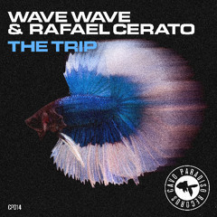 Wave Wave & Rafael Cerato - The Trip [Cavo Paradiso]