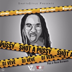 SHOT A PUSSY RMX - Dj Vévé (edit Public)- NachoBeatmaker