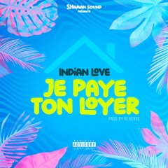 INDIAN LOVE - JE PAYE TON LOYER (EXPLICIT LYRICS)