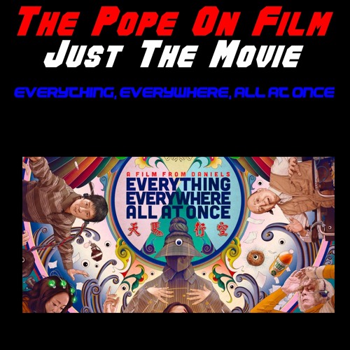 Just The Movie -  Everything, Everywhere, All At Once