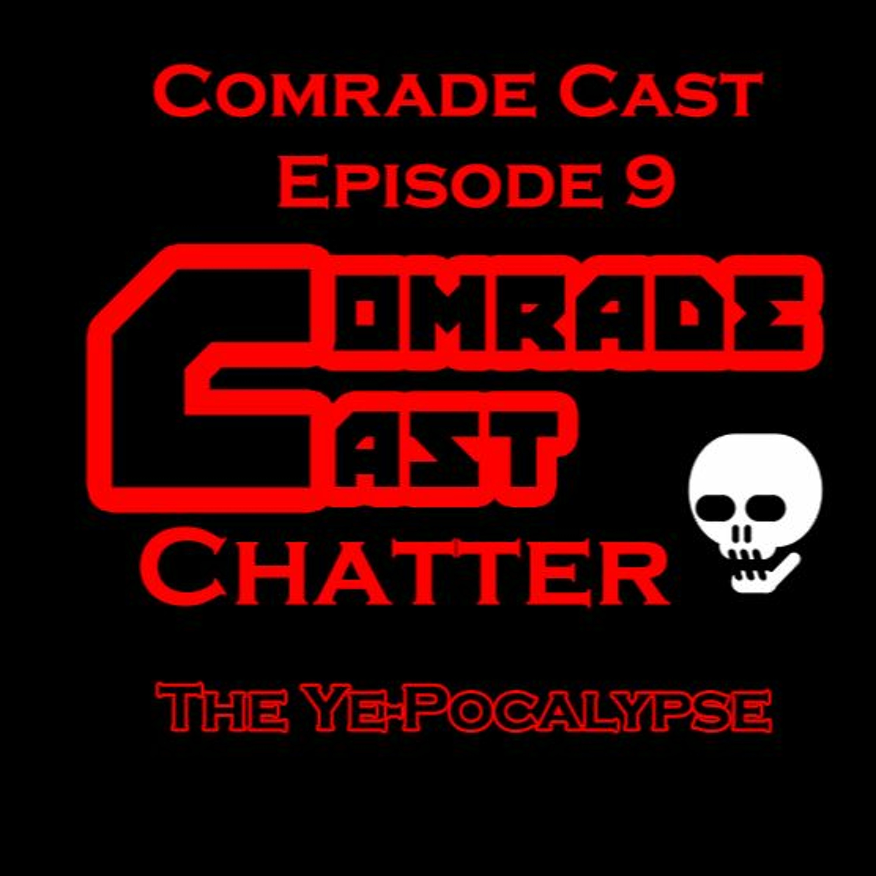 The Ye-Pocalypse: Comrade Cast - Episode 9 episode artwork