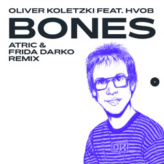 PREMIERE: Remix by Atric & Frida Darko: Bones - Oliver Koletzki feat HVOB
