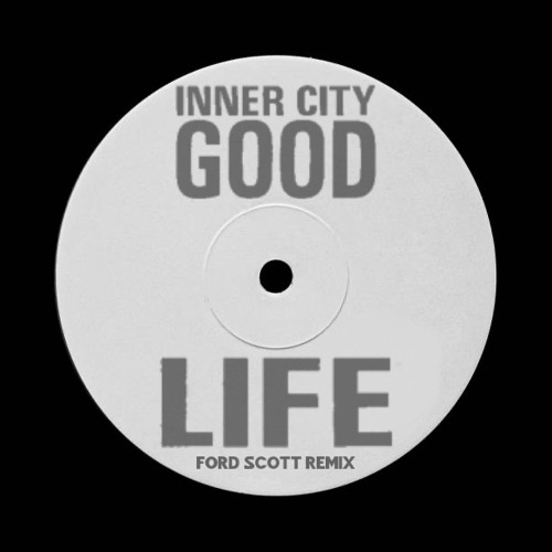 Inner City - Good Life (Ford Scott Remix)