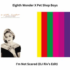 Eighth Wonder X Pet Shop Boys - I'm Not Scared (DJ Riv's Edit)