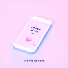 Crazy Love (Niko The Kid Remix) [feat. Deb’s Daughter]