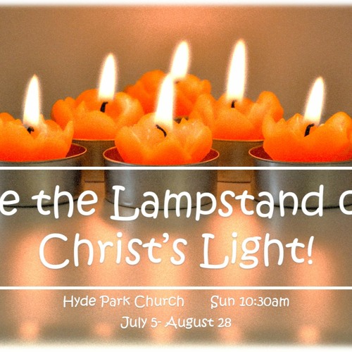 Summer 2020 Series: Be the Lampstand of Christ's Light