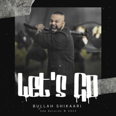 Bullah Shikaari - LET'S GO