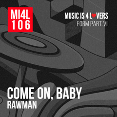 Rawman - Come On, Baby (Original Mix) [Music is 4 Lovers] [MI4L.com]