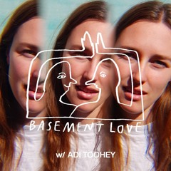 BASEMENT LOVE w/ ADI TOOHEY - Tuesday 12th July