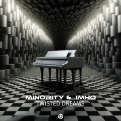 Minority & IMHØ - Twisted Dreams (preview) OUT NOW @ BLUE TUNES