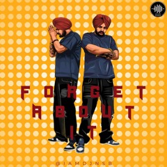 FORGET ABOUT IT - SIDHU MOOSEWALA - DJ NSB