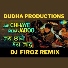Jab Chhaye Mera Jaadu DJ Firoz Nanana Remix