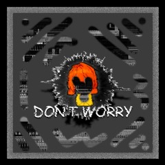 Don't Worry (feat. epitomeoffailure) (prod. Triazo)