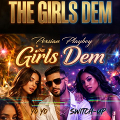 The Girls Dem 🔥 (Dancehall Mashup w/ Beat Switch) – Persian Playboy