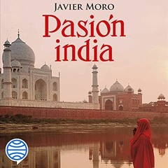 View PDF Pasión india by  Javier Moro,Nerea Alfonso Mercado,Planeta Audio