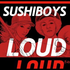 LOUD - SUSHIBOYS (Remix)