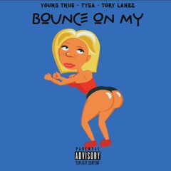 Tyga ft. Young Thug & Tory Lanez - Bounce On My