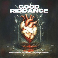 Good Riddance ft. Foreign Forest prod. dash x Fonkyfake