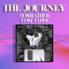 The Journey [Goshfather LOST TAPES]