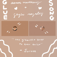 glue song REVAMPED !! (ft. aaron matthews)