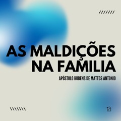 As Maldições na Família - Apóstolo Rubens De Mattos Antonio 09/05/2024