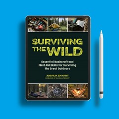 Surviving the Wild: Essential Bushcraft and First Aid Skills for Surviving the Great Outdoors (