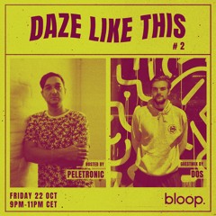 Daze Like This #2 w/ Peletronic + DOS - 22.10.21