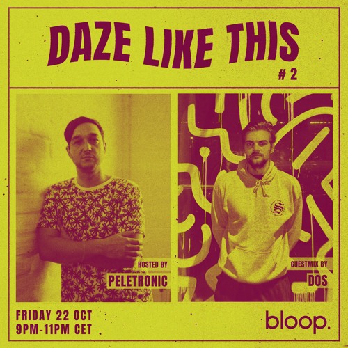 Daze Like This #2 w/ Peletronic + DOS - 22.10.21