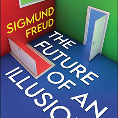 [Get] KINDLE ✓ The Future of an Illusion by  Sigmund Freud &  GP Editors [EPUB KINDLE
