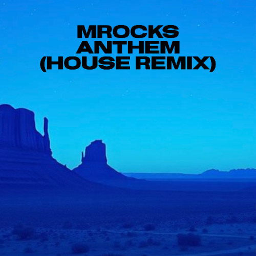 MRocks Anthem (House Remix)