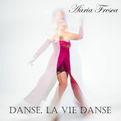 4- Aaria Fresca - Danse, La Vie Danse