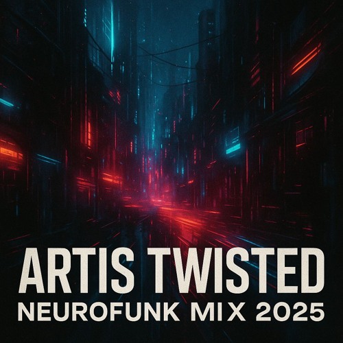 Artis Twisted - Neurofunk mix 2025