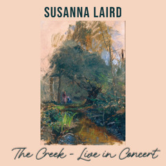 The Creek - Live in Concert Susanna Laird