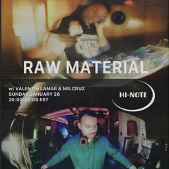 Raw Material w/ Valentin Lamar, mr.cruz 01-26-2025
