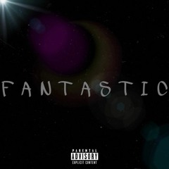 Fantastic