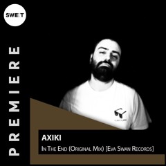 PREMIERE : Axiki - In The End (Original Mix) [Eva Swan Records]