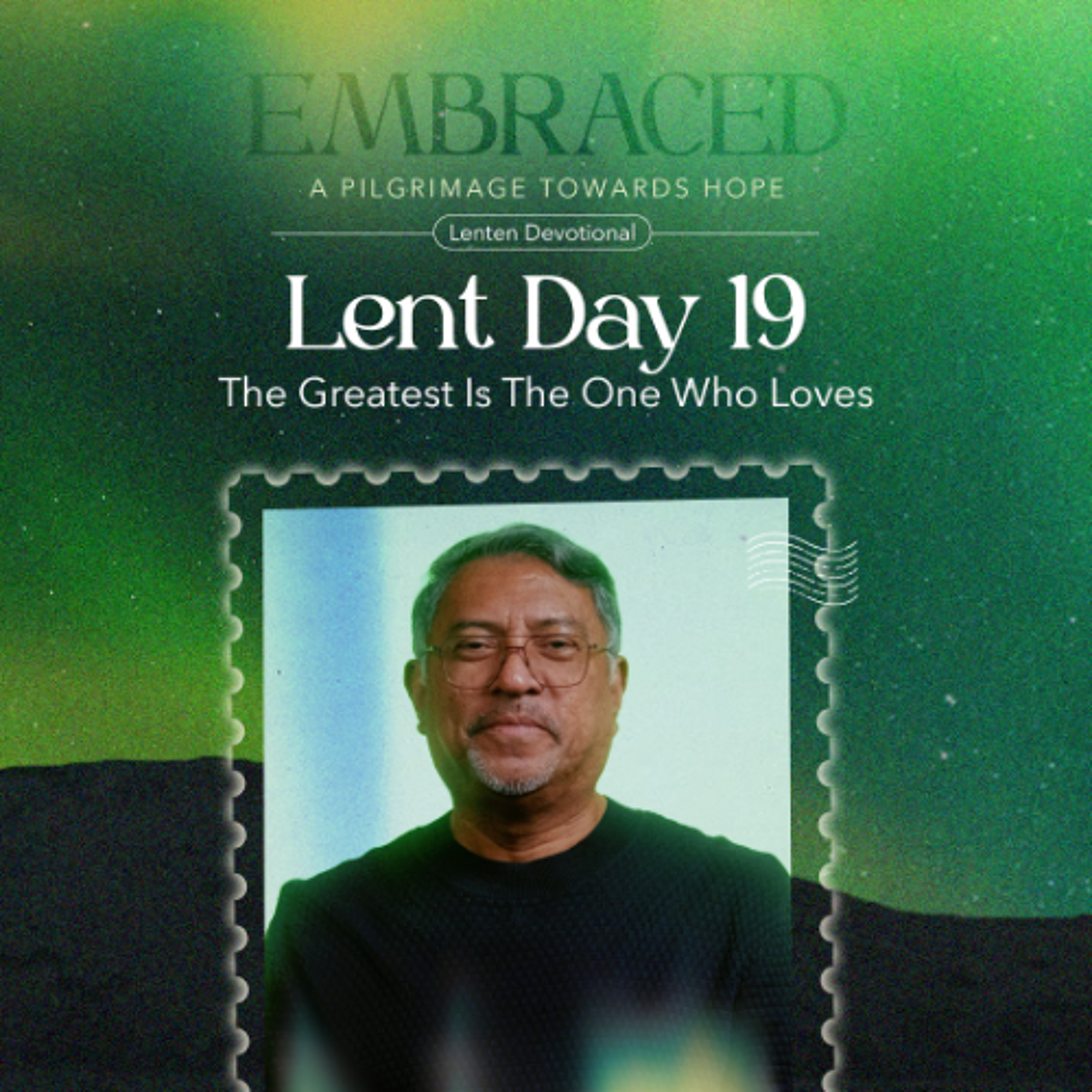 LENT DAY 19: The Greatest Is The One Who Loves